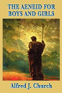 The Aeneid for Boys and Girls (Yesterday's Classics)