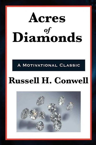 Acres of Diamonds: All Good Things Are Possible, Right Where You Are, and Now!