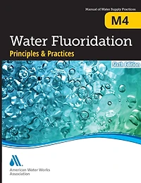 M4 Water Fluoridation Principles & Practices, Sixth Edition