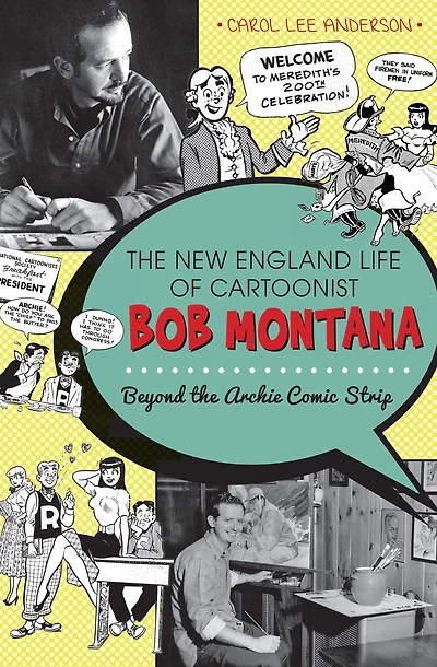 the New England Life of Cartoonist Bob Montana: Beyond Archie Comic Strip