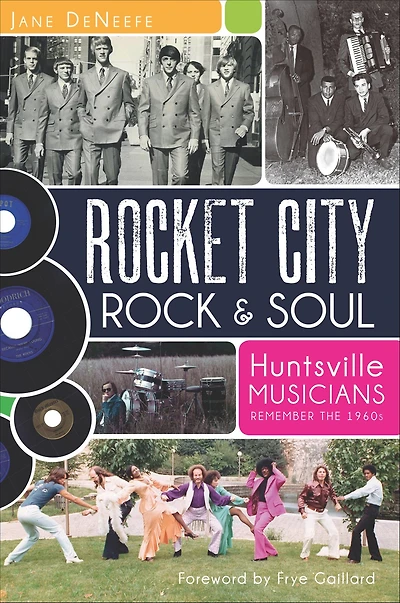 Rocket City Rock & Soul: Huntsville Musicians Remember the 1960s