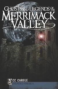 Ghosts and Legends of the Merrimack Valley