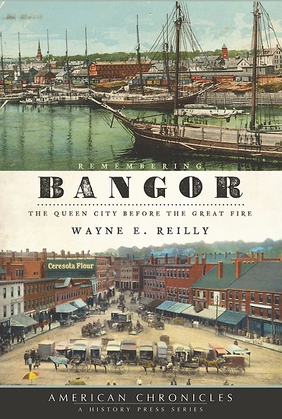 Remembering Bangor: the Queen City Before Great Fire