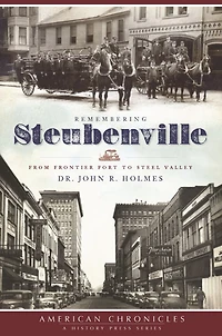 Remembering Steubenville: From Frontier Fort to Steel Valley