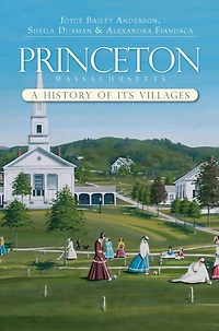 Princeton, Massachusetts: A History of its Villages