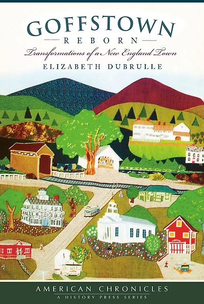 Goffstown Reborn: Transformations of a New England Town