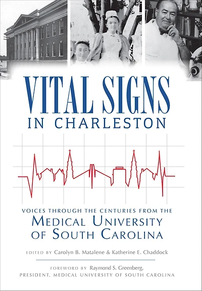 Vital Signs in Charleston: Voices through the Centuries from the Medical University of South Carolina