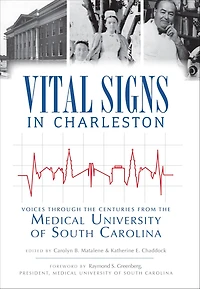 Vital Signs in Charleston: Voices through the Centuries from the Medical University of South Carolina
