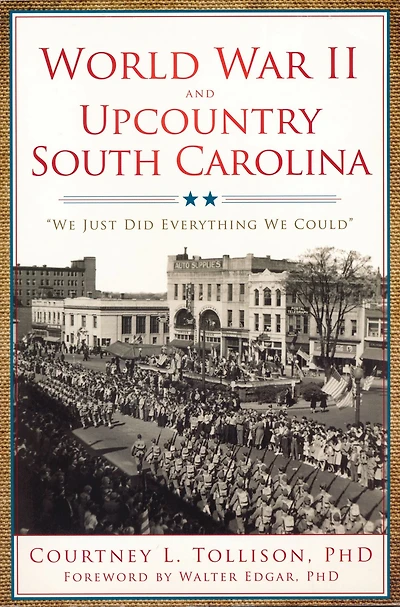 World War II and Upcountry South Carolina: We Just Did Everything We Could