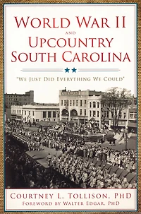 World War II and Upcountry South Carolina: We Just Did Everything We Could