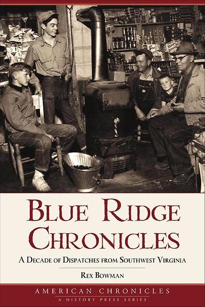 Blue Ridge Chronicles: A Decade of Dispatches from Southwest Virginia