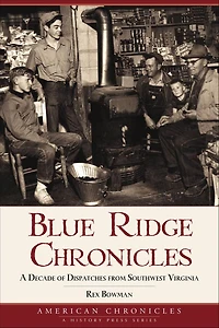 Blue Ridge Chronicles: A Decade of Dispatches from Southwest Virginia