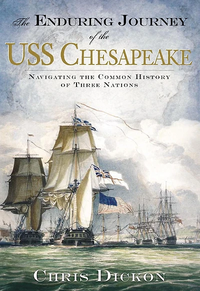 the Enduring Journey of USS Chesapeake: Navigating Common History Three Nations