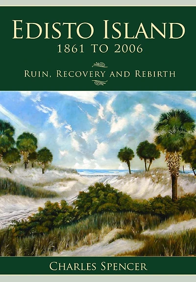 Edisto Island, 1861 to 2006: Ruin, Recovery and Rebirth