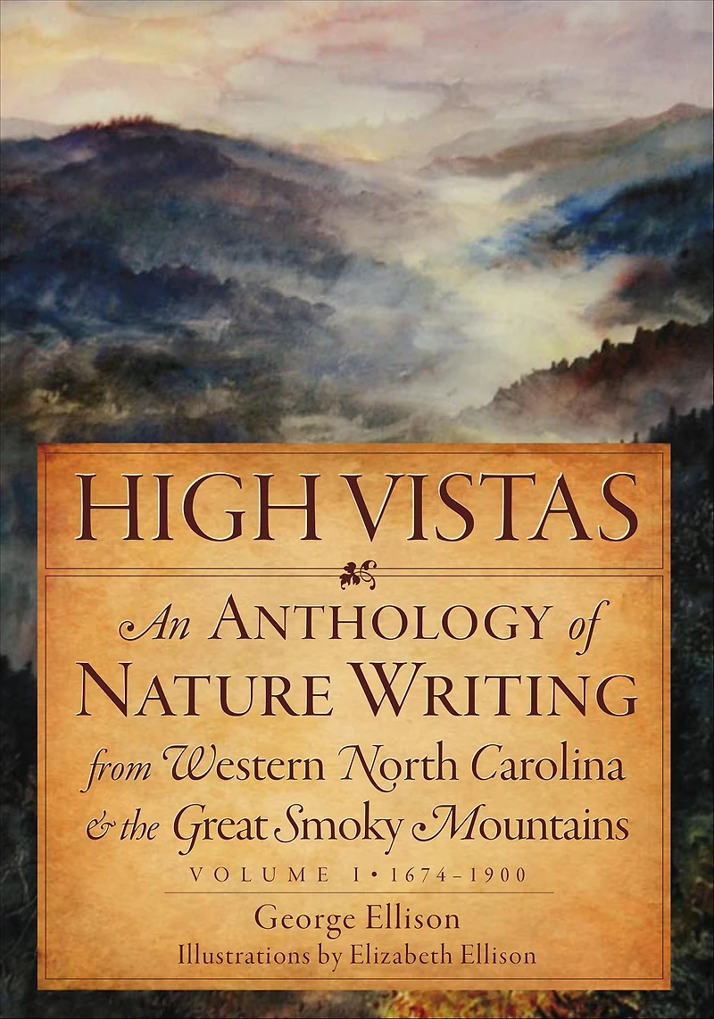 High Vistas: An Anthology of Nature Writing from Western North Carolina and the Great Smoky Mountains, 1900-2009