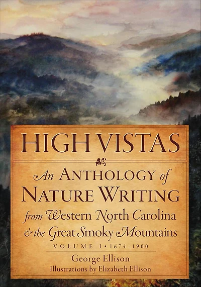 High Vistas: An Anthology of Nature Writing from Western North Carolina and the Great Smoky Mountains, 1900-2009