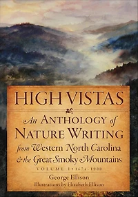 High Vistas: An Anthology of Nature Writing from Western North Carolina and the Great Smoky Mountains, 1900-2009
