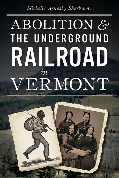 Abolition & the Underground Railroad Vermont