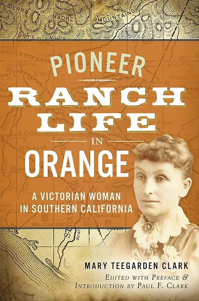 Pioneer Ranch Life Orange: A Victorian Woman Southern California