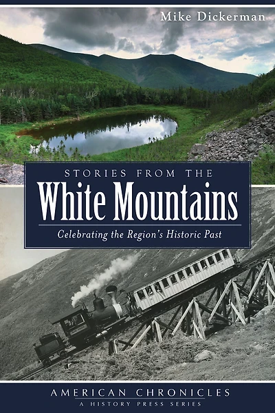 Stories from the White Mountains: Celebrating the Region's Historic Past