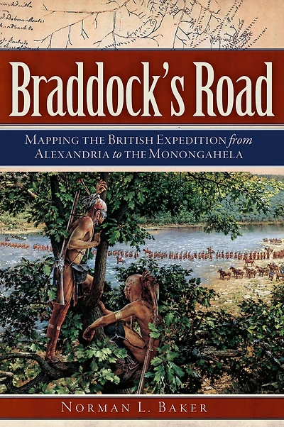 Braddock's Road: Mapping the British Expedition from Alexandria to Monongahela