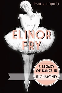 Elinor Fry: A Legacy of Dance Richmond