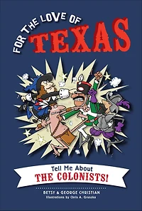 For the Love of Texas: Tell Me about Colonists