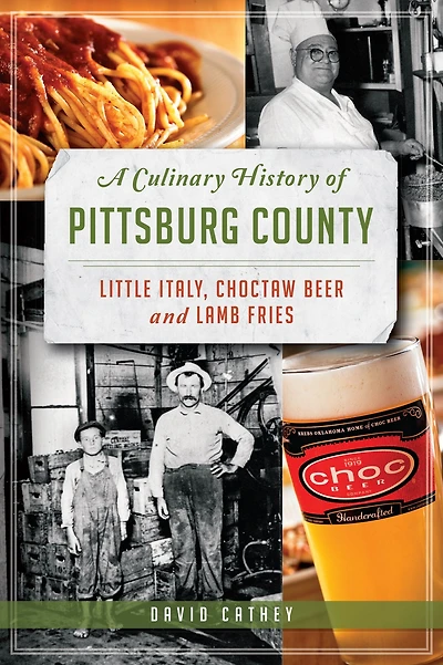 A Culinary History of Pittsburg County: Little Italy, Choctaw Beer and Lamb Fries