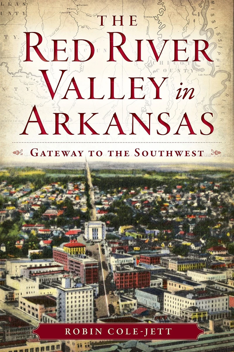 the Red River Valley Arkansas: Gateway to Southwest