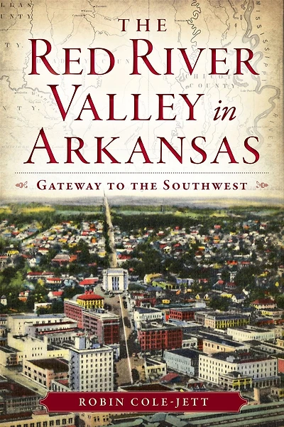 the Red River Valley Arkansas: Gateway to Southwest