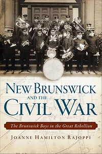 New Brunswick and the Civil War: Boys Great Rebellion