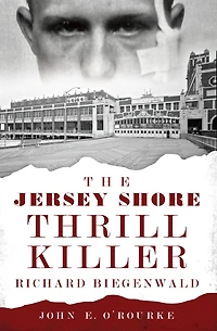 The Jersey Shore Thrill Killer: Richard Biegenwald