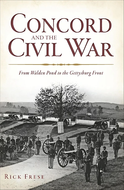 Concord and the Civil War: From Walden Pond to Gettysburg Front