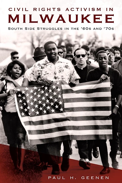 Civil Rights Activism Milwaukee: South Side Struggles the '60s and '70s