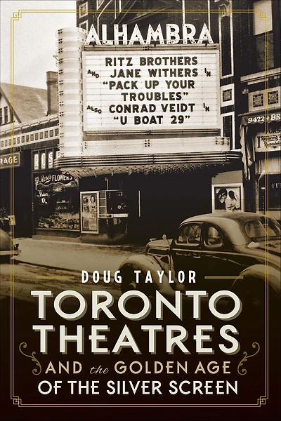 Toronto Theatres and the Golden Age of Silver Screen