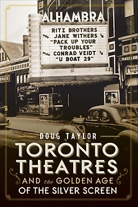 Toronto Theatres and the Golden Age of Silver Screen