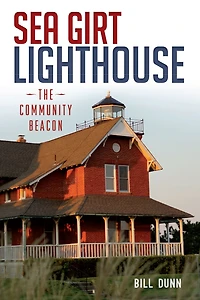 Sea Girt Lighthouse: The Community Beacon