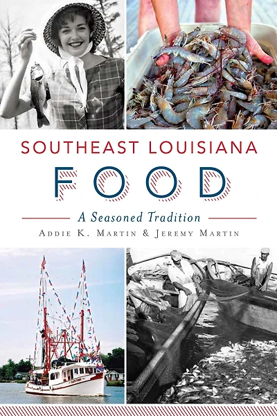 Southeast Louisiana Food: A Seasoned Tradition