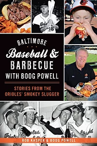 Baltimore Baseball & Barbecue with Boog Powell: Stories from the Orioles' Smokey Slugger