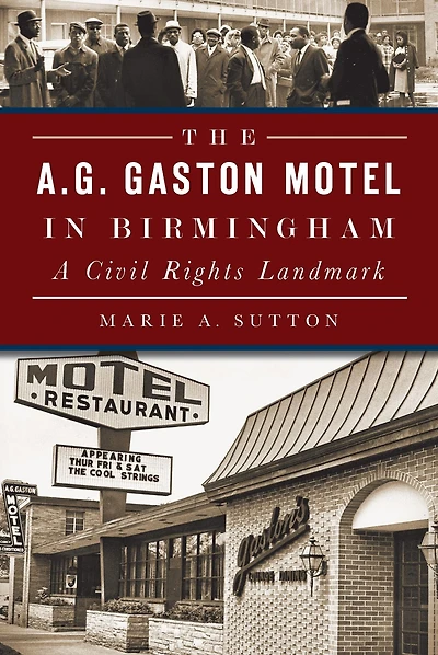The A.G. Gaston Motel Birmingham: A Civil Rights Landmark