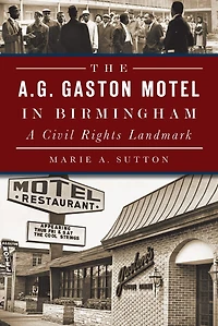 The A.G. Gaston Motel Birmingham: A Civil Rights Landmark