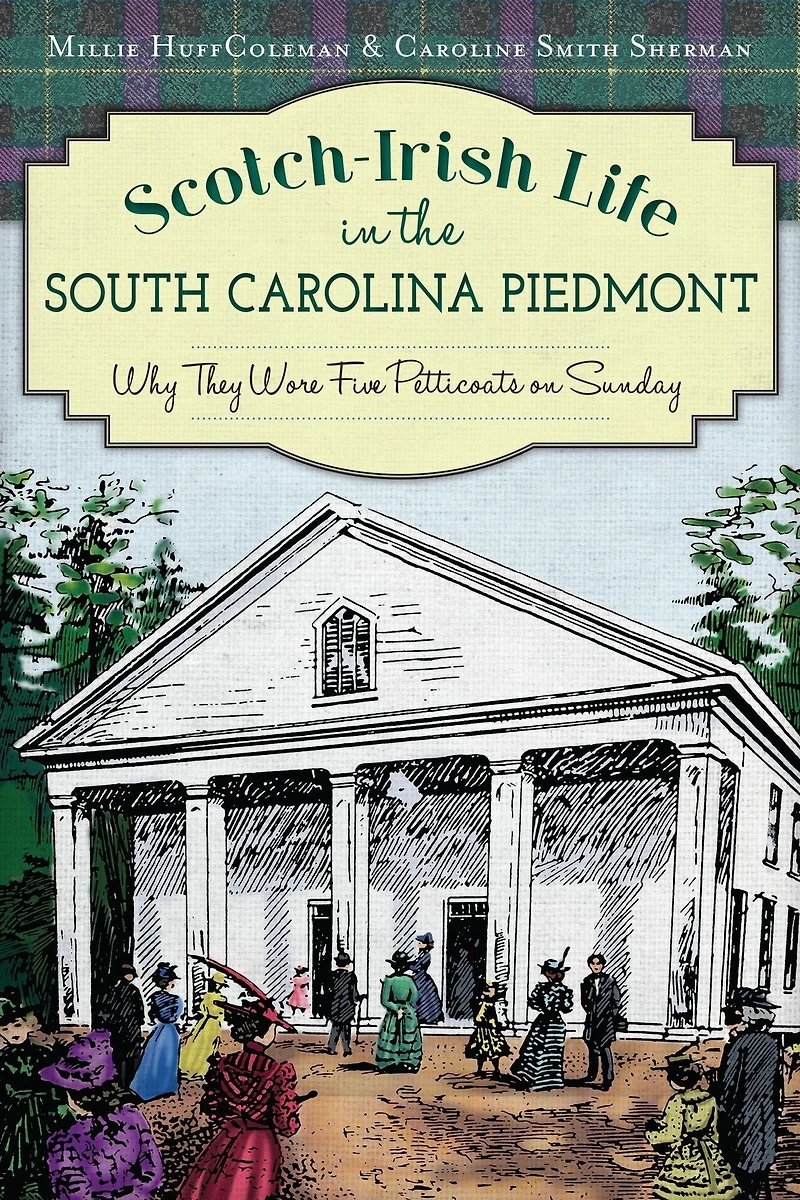 Scotch-Irish Life the South Carolina Piedmont: Why They Wore Five Petticoats on Sunday