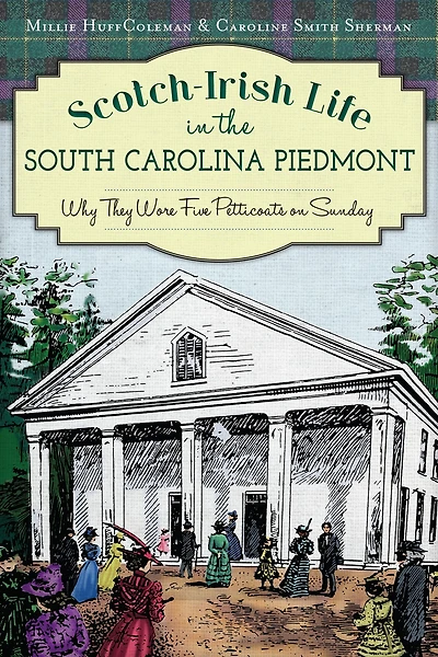 Scotch-Irish Life the South Carolina Piedmont: Why They Wore Five Petticoats on Sunday