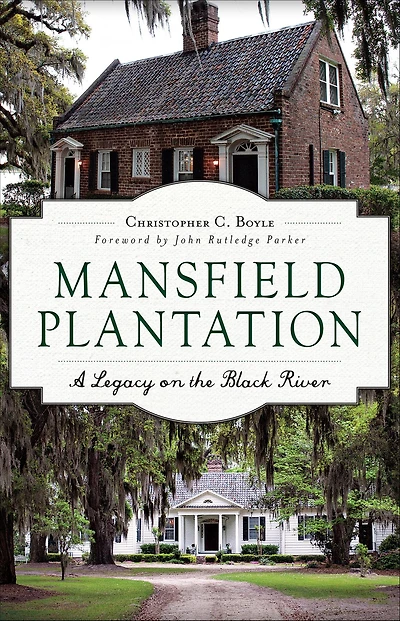 Mansfield Plantation: A Legacy on the Black River