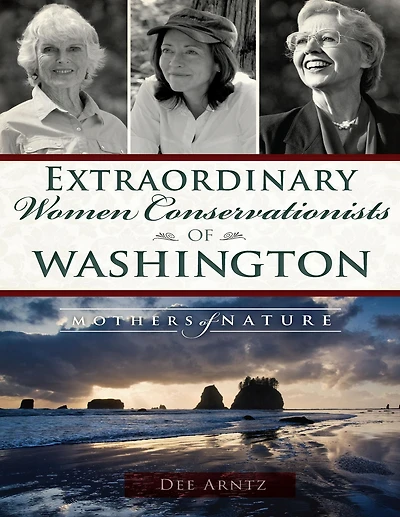 Extraordinary Women Conservationists of Washington: Mothers Nature