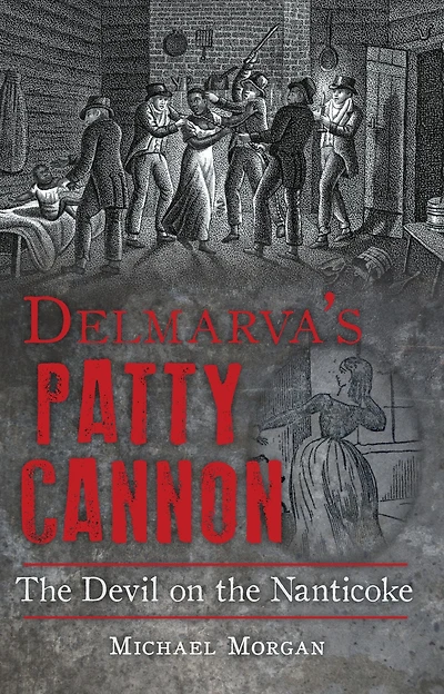 Delmarva's Patty Cannon: the Devil on Nanticoke