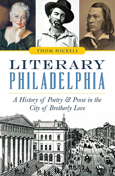 Literary Philadelphia: A History of Poetry & Prose the City Brotherly Love