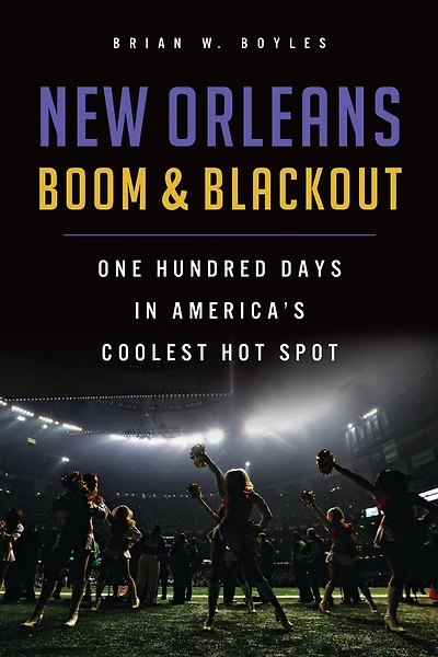 New Orleans Boom & Blackout: One Hundred Days America's Coolest Hot Spot