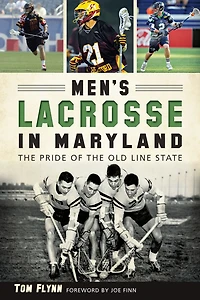 Men's Lacrosse in Maryland: The Pride of the Old Line State