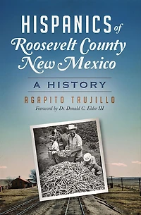 Hispanics of Roosevelt County, New Mexico: A History